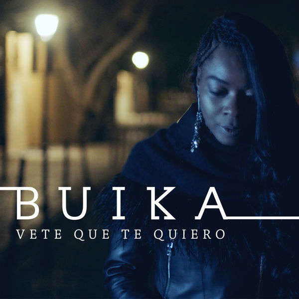 Buika|Vete que te quiero