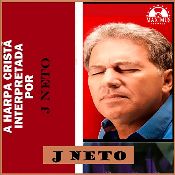 J Neto|A Harpa Cristã (Interpretada por J Neto) J Neto|A Harpa Cristã (Interpretada por J Neto)