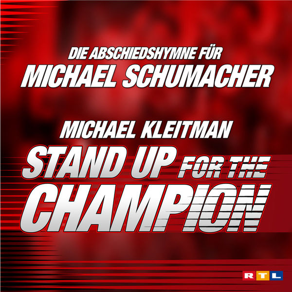 Michael Kleitman|Stand Up For The Champion! - Michael Schumacher (Single) Michael Kleitman|Stand Up For The Champion! - Michael Schumacher (Single)