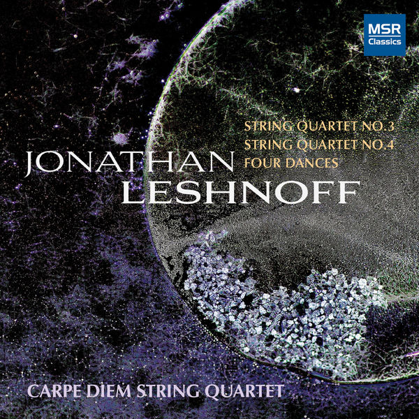 Carpe Diem String Quartet - Leshnoff: String Quartet 3 & 4 - Four Dances Carpe Diem String Quartet - Leshnoff: String Quartet 3 & 4 - Four Dances