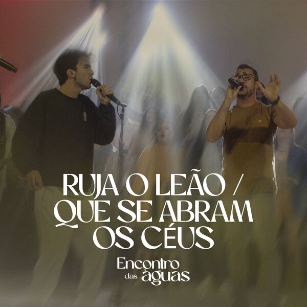 Ruja o Leão / Que Se Abram os Céus - Encontro das Águas (Ao Vivo), Rae ...