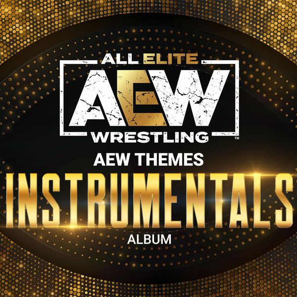 All Elite Wrestling|A.E.W. Themes: The Instrumentals