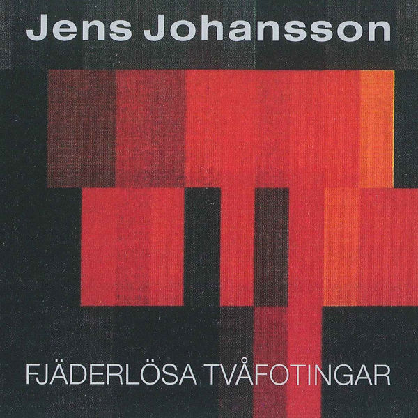 Jens Johansson|Fjäderlösa Tvåfotingar Jens Johansson|Fjäderlösa Tvåfotingar