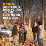 Matthew Stevens In Common: Walter Smith III, Matthew Stevens, Joel Ross, Harish Raghavan & Marcus Gilmore
