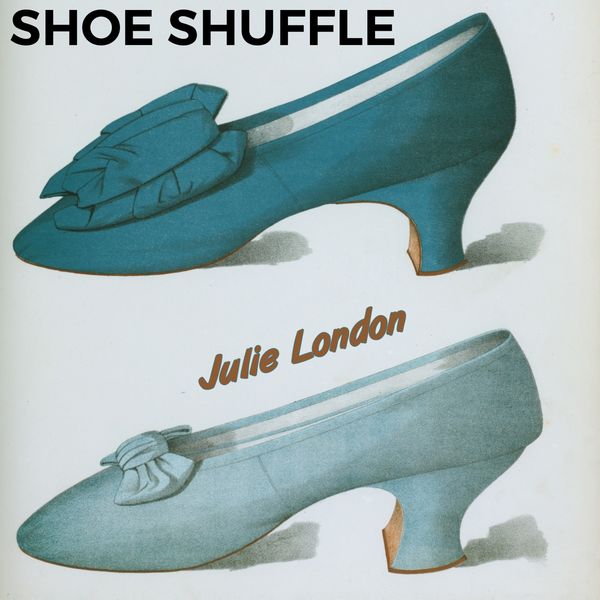 Julie London - Shoe Shuffle Julie London - Shoe Shuffle