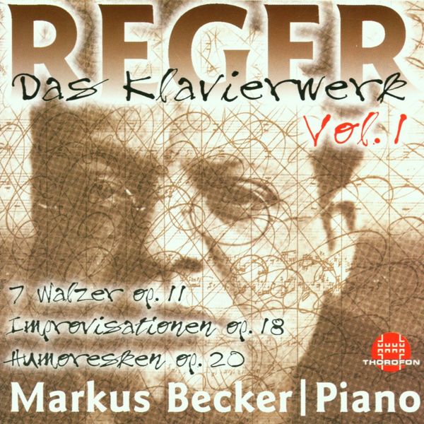 Markus Becker|Max Reger: Das Klavierwerk Vol. 1 Markus Becker|Max Reger: Das Klavierwerk Vol. 1