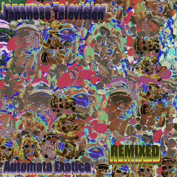 Japanese Television|Automata Exotica (Remixed) Japanese Television|Automata Exotica (Remixed)