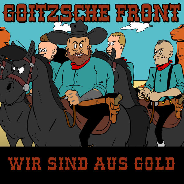 Goitzsche Front|Wir sind aus Gold (25 Karat Version) Goitzsche Front|Wir sind aus Gold (25 Karat Version)
