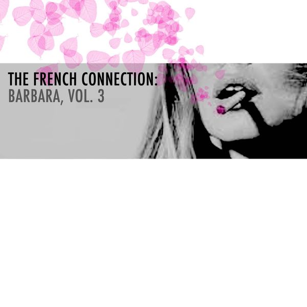 Barbara - The French Connection: Barbara, Vol. 3 Barbara - The French Connection: Barbara, Vol. 3