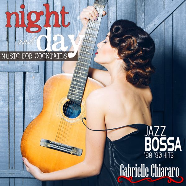 Gabrielle Chiararo|Night and Day Music for Cocktails Jazz Bossa '80-'90 Hits