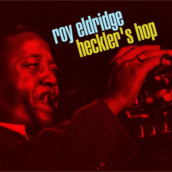Roy Eldridge - Heckler's Hop Roy Eldridge - Heckler's Hop