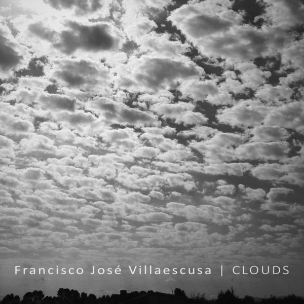 Francisco José Villaescusa - Clouds Francisco José Villaescusa - Clouds