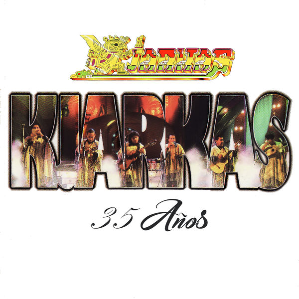 Kjarkas 35 Años 35 Años, Los Kjarkas - Qobuz