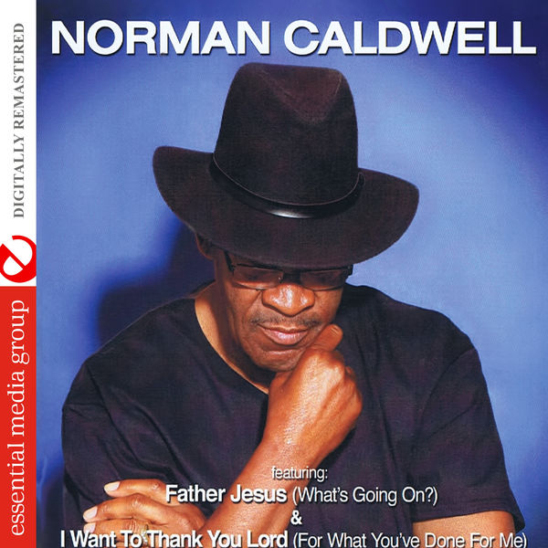 Norman Caldwell|Father Jesus (What's Going On?) [Digitally Remastered]
