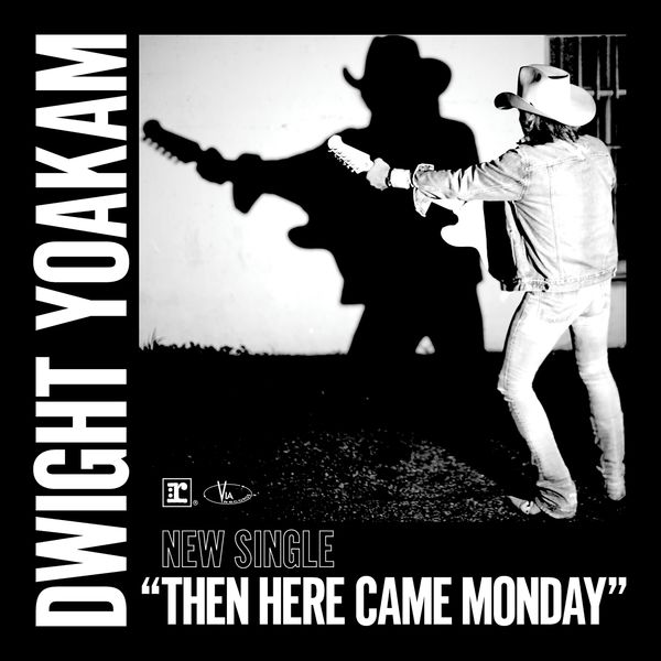 Dwight Yoakam|Then Here Came Monday Dwight Yoakam|Then Here Came Monday