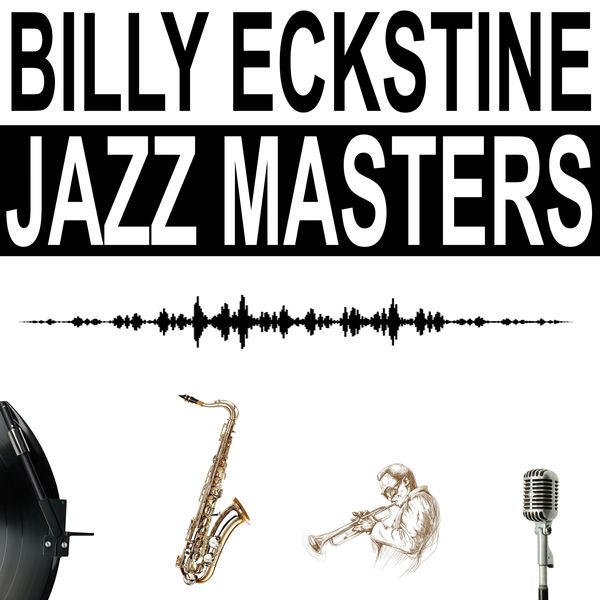 Billy Eckstine - Jazz Masters Billy Eckstine - Jazz Masters