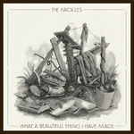 The Hackles What a beautiful thing i have made