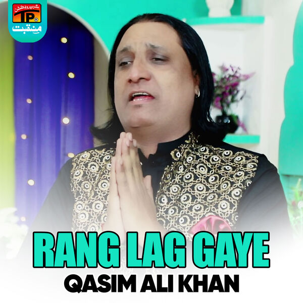 Rang Lag Gaye, QASIM ALI KHAN - Qobuz