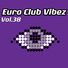 Various Artists Euro Club Vibez, Vol. 38