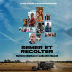 Alexandre Wallon Semer et récolter (Bande originale du film)