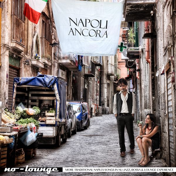 No-Lounge|Napoli ancora (More Traditional Naples Songs in Nu-Jazz, Bossa & Chill-Out Experience)