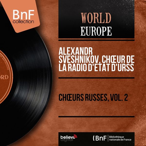 Alexandr Sveshnikov, Chœur de la Radio d'État d'URSS - Chœurs russes, vol. 2 (Mono Version) Alexandr Sveshnikov, Chœur de la Radio d'État d'URSS - Chœurs russes, vol. 2 (Mono Version)