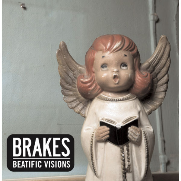 Brakes - Beatific Visions Brakes - Beatific Visions