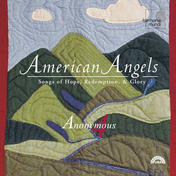 Anonymous 4 - American Angels: Songs of Hope, Redemption, & Glory Anonymous 4 - American Angels: Songs of Hope, Redemption, & Glory