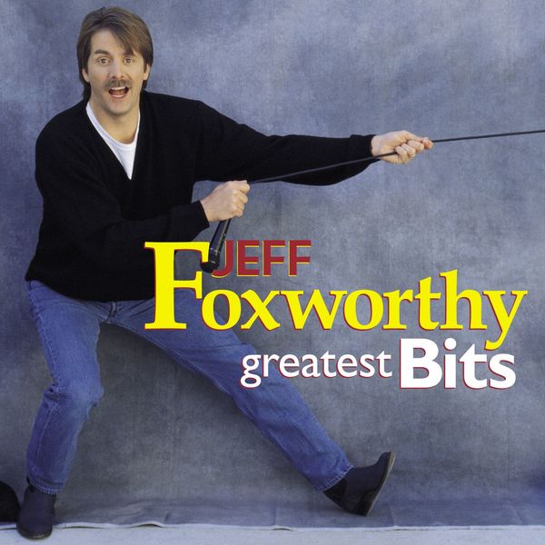 Jeff Foxworthy - Greatest Bits Jeff Foxworthy - Greatest Bits