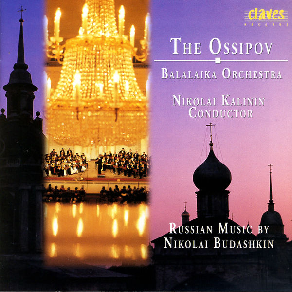 Nikolai Budashkin|The Ossipov Balalaika Orchestra, Vol IV: Russian Music By Nikolai Budashkin, 1910-1988 Nikolai Budashkin|The Ossipov Balalaika Orchestra, Vol IV: Russian Music By Nikolai Budashkin, 1910-1988