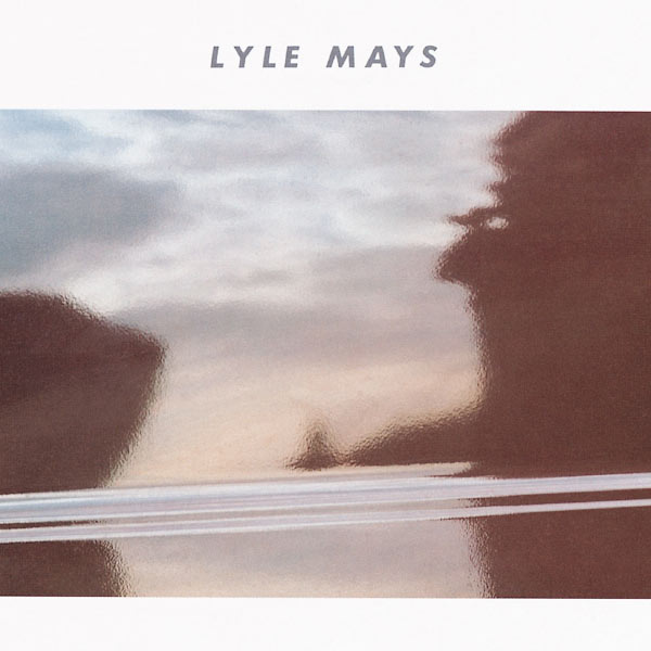Lyle Mays - Lyle Mays Lyle Mays - Lyle Mays