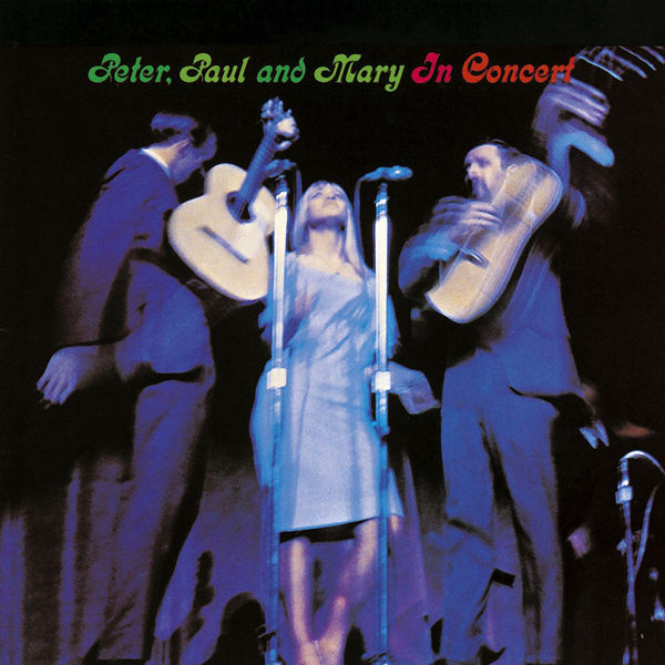 Peter, Paul and Mary - Peter, Paul and Mary: In Concert Peter, Paul and Mary - Peter, Paul and Mary: In Concert