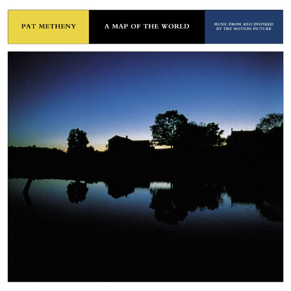 Pat Metheny|A Map of the World-Music from and Inspired by the Motion Picture