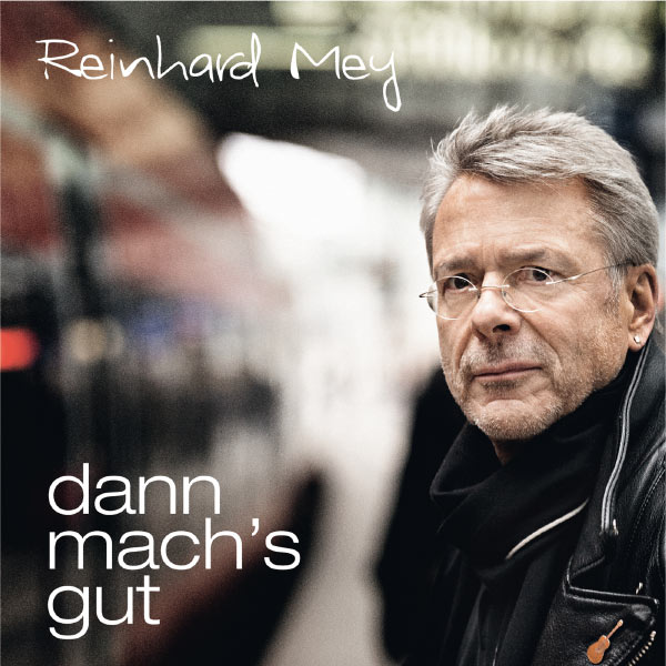 Reinhard Mey - Dann mach's gut Reinhard Mey - Dann mach's gut