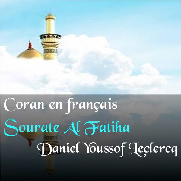 Daniel Youssof Leclercq|Sourate Al Fatiha (Coran en français) Daniel Youssof Leclercq|Sourate Al Fatiha (Coran en français)