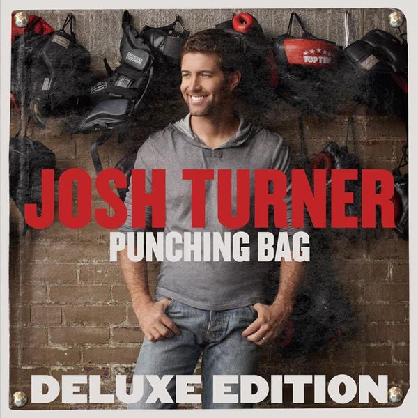 Josh Turner - Punching Bag (Deluxe Edition) Josh Turner - Punching Bag (Deluxe Edition)
