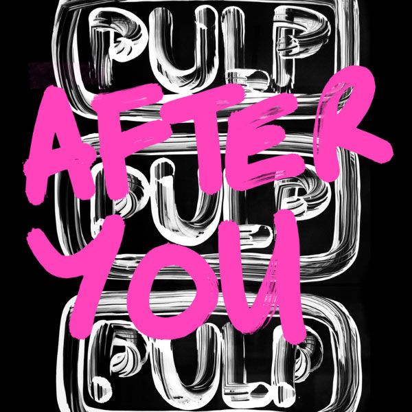 Pulp - After You Pulp - After You