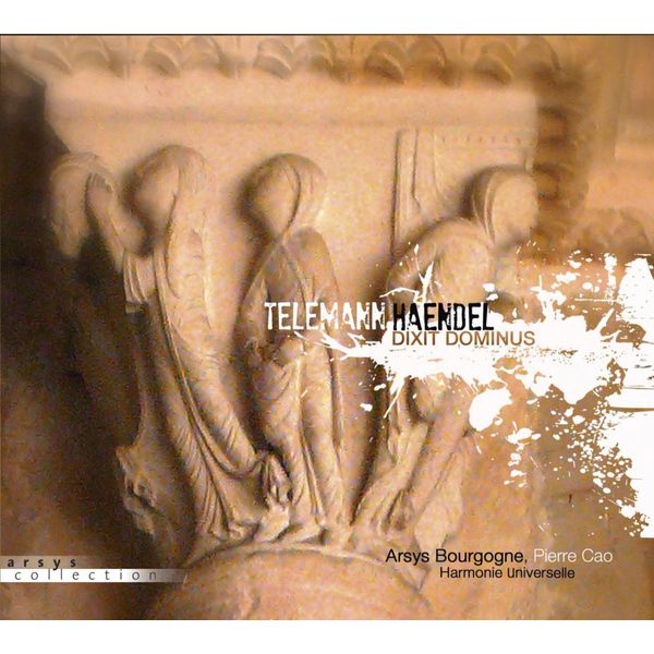 Arsys Bourgogne|Dixit Dominus (Georg Philipp Telemann - Georg Friedrich Händel) Arsys Bourgogne|Dixit Dominus (Georg Philipp Telemann - Georg Friedrich Händel)