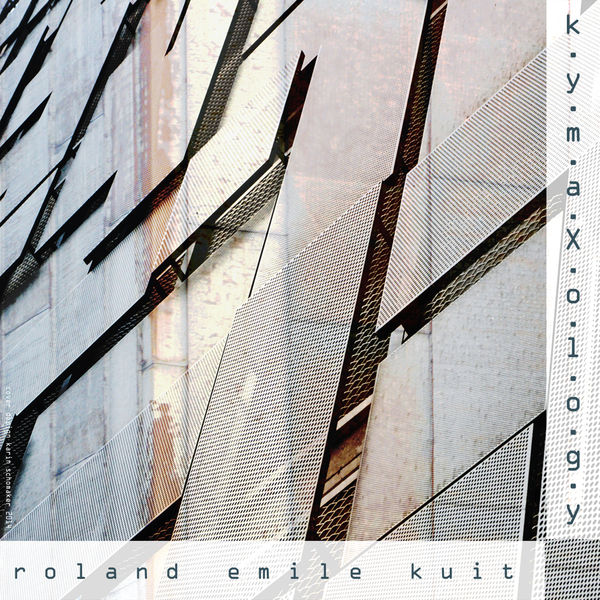 Roland Emile Kuit - Kymaxology Roland Emile Kuit - Kymaxology