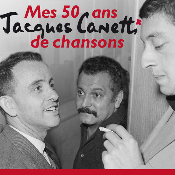 Jacques Canetti|Jacques Canetti - Mes 50 Ans De Chansons