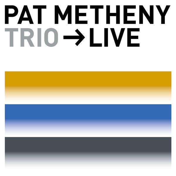 Pat Metheny Trio|Trio (Live Version)