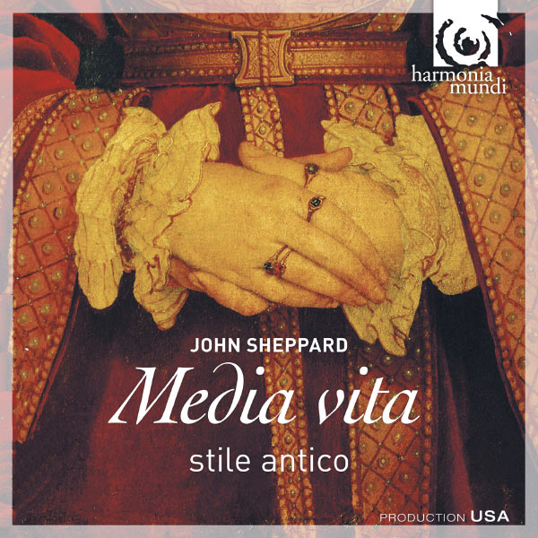 Stile Antico|John Sheppard : Media vita (Stile Antico)