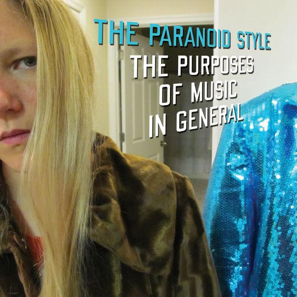 The Paranoid Style - The Purposes of Music in General The Paranoid Style - The Purposes of Music in General
