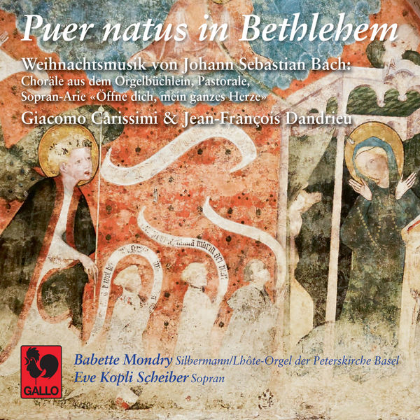 Johann Sebastian Bach|Bach: Puer natus in Bethlehem – Carissimi: Salve, salve, puellule – Dandrieu: Noël de Saintonge Johann Sebastian Bach|Bach: Puer natus in Bethlehem – Carissimi: Salve, salve, puellule – Dandrieu: Noël de Saintonge