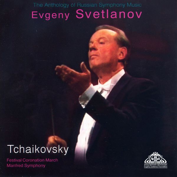 Yevgeny Svetlanov|Tchaikovsky: Festival Coronation March & Manfred Symphony