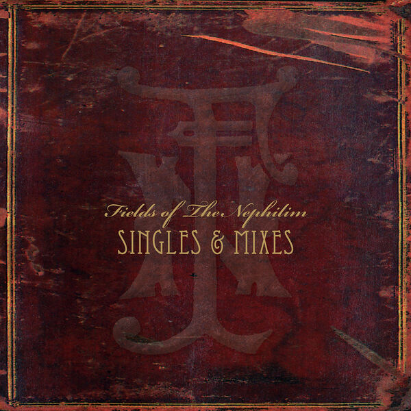 Fields Of The Nephilim|Singles & Mixes Fields Of The Nephilim|Singles & Mixes