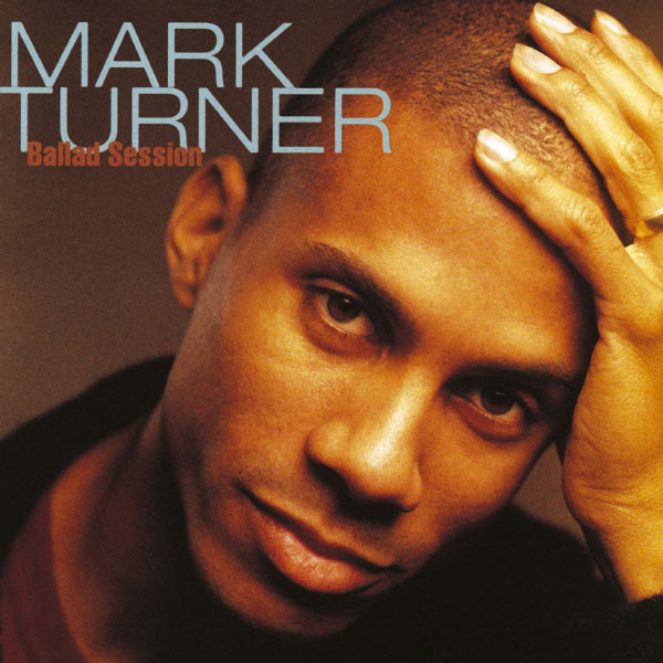 Mark Turner - Ballad Session Mark Turner - Ballad Session