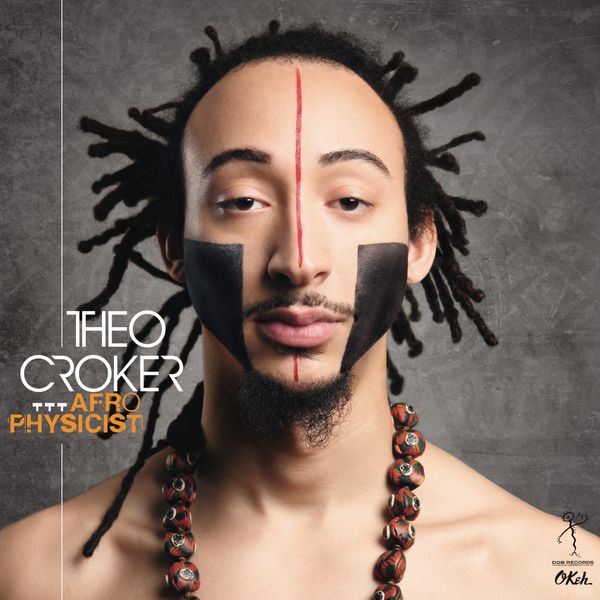 Theo Croker - AfroPhysicist Theo Croker - AfroPhysicist