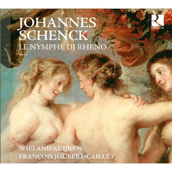 Wieland Kuijken & François Joubert-Caillet - Johannes Schenck : Le Nymphe di Rheno (Les Nymphes du Rhin) Wieland Kuijken & François Joubert-Caillet - Johannes Schenck : Le Nymphe di Rheno (Les Nymphes du Rhin)