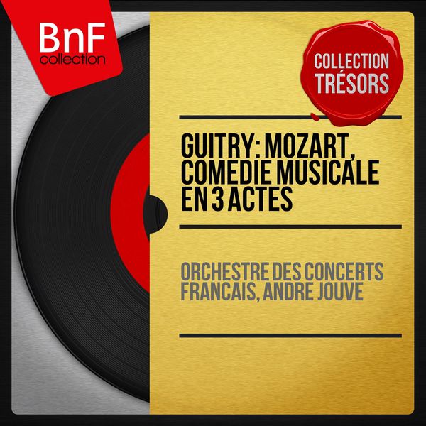 André Jouve|Reynaldo Hahn / Sacha Guitry : Mozart, comédie musicale en 3 actes (Mono Version) (Mono Version)